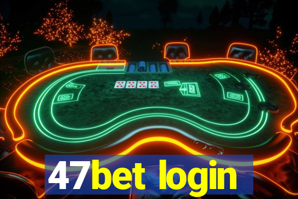 47bet login